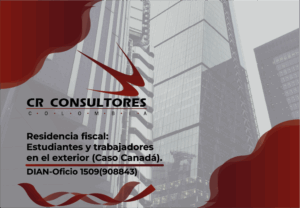 Residencia fiscal: Estudiantes y trabajadores en el exterior (Caso Canadá). DIAN-Oficio 1509(908843)