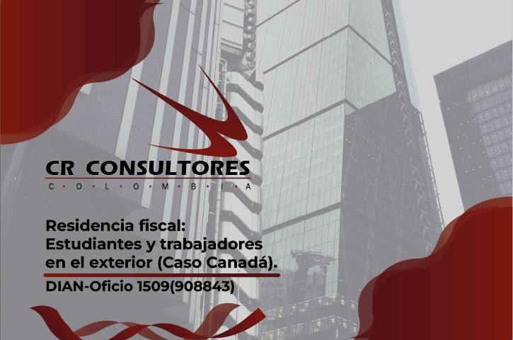 Residencia fiscal: Estudiantes y trabajadores en el exterior (Caso Canadá). DIAN-Oficio 1509(908843)