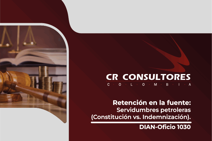 Retención en la fuente: Servidumbres petroleras (Constitución vs. Indemnización). DIAN-Oficio 1030