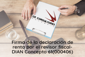 Firma de la declaración de renta por el revisor fiscal- DIAN Concepto 61(000406)