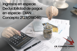 Ingresos en especie. Deducibilidad de pagos en especie- DIAN Concepto 2123(018046)