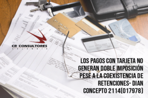 Los pagos con tarjeta no generan doble imposición pese a la coexistencia de retenciones- DIAN Concepto 2114(017978)