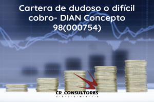 Cartera de dudoso o difícil cobro- DIAN Concepto 98(000754)