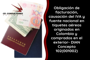 Obligación de facturación, causación del IVA y fuente nacional en tiquetes aéreos originados en Colombia y comprados en el exterior- DIAN Concepto 102(001002)