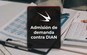 Admisión de demanda contra DIAN – Fecha Publicación: 06/07/2026