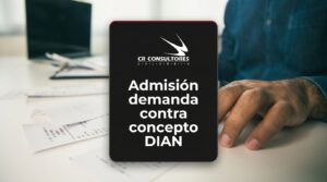 Admisión demanda contra concepto DIAN – Fecha Publicación: 02/07/2026