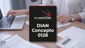 DIAN Concepto 0128 – Fecha Publicación: 05/05/2026