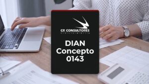 DIAN Concepto 0143 – Fecha Publicación: 21/05/2026
