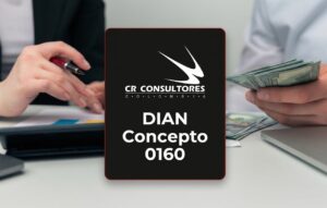 DIAN Concepto 0160 – Fecha Publicación: 30/06/2026
