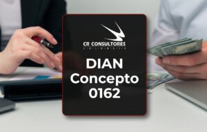 DIAN Concepto 0162 – Fecha Publicación: 04/06/2026