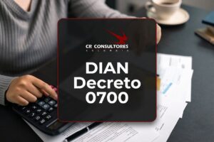 DIAN Decreto 0700 – Fecha Publicación: 07/07/2026