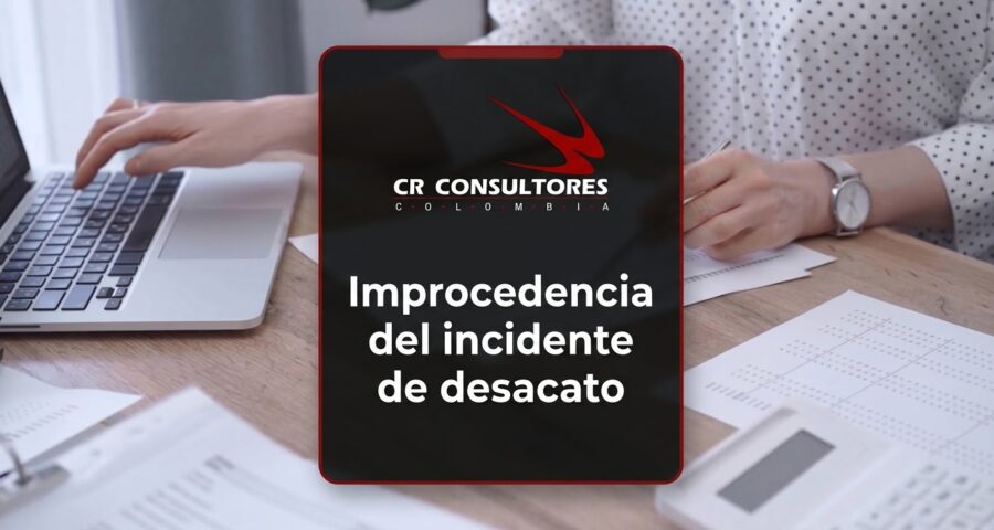 Improcedencia del incidente de desacato