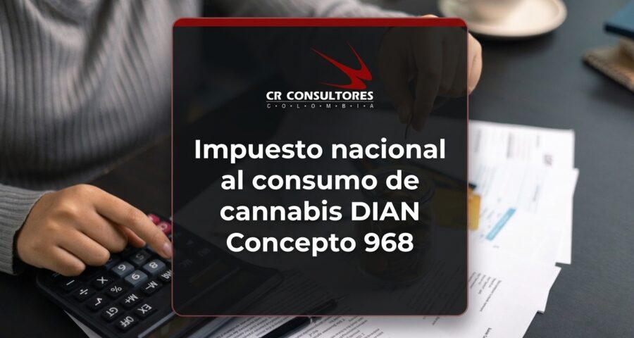 Impuesto nacional al consumo de cannabis DIAN Concepto 968
