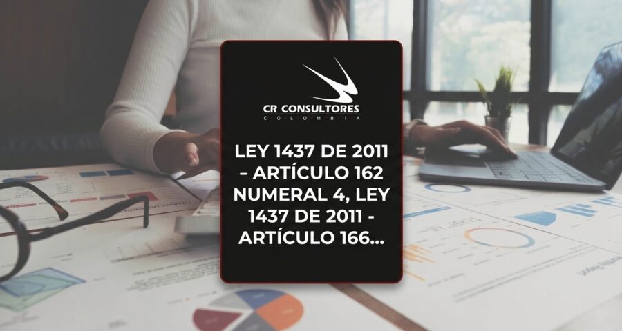 LEY 1437 DE 2011 - ARTÍCULO 162 NUMERAL 4, LEY 1437 DE 2011 - ARTÍCULO 166 NUMERAL 4, LEY 1437 DE 2011 - ARTÍCULO 170
