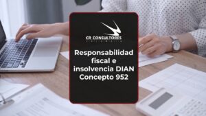 Responsabilidad fiscal e insolvencia DIAN Concepto 952 – Fecha Publicación: 17/06/2026