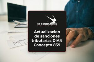 Actualizacion de sanciones tributarias DIAN Concepto 839 – Fecha Publicación: 01/06/2026