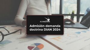 Admisión demanda doctrina DIAN 2024 – Fecha Publicación: 30/07/2026