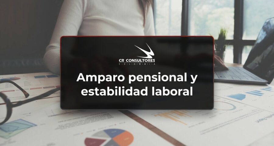 Amparo pensional y estabilidad laboral