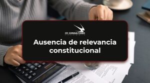 Ausencia de relevancia constitucional – Fecha Publicación: 20/08/2026