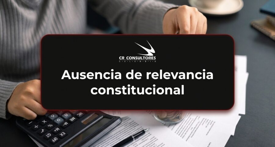 Ausencia de relevancia constitucional