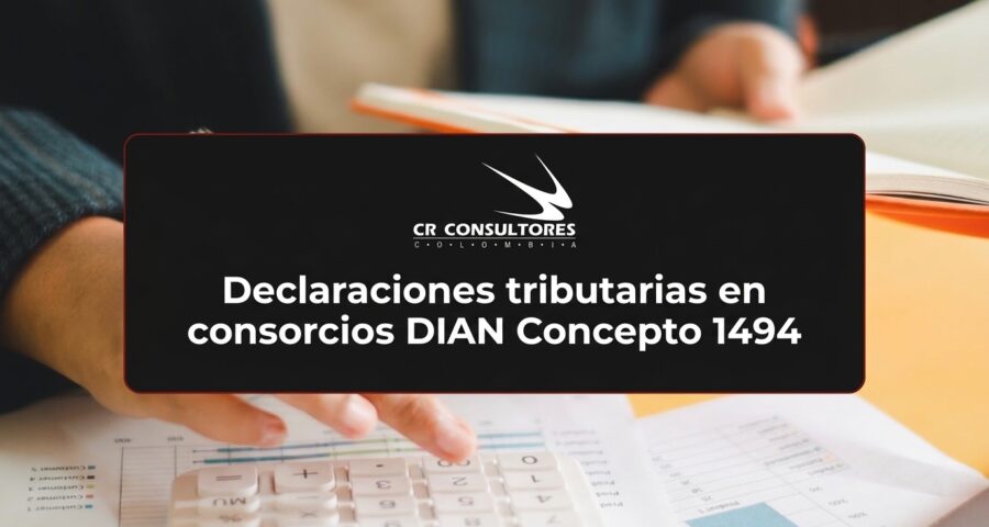 Declaraciones tributarias en consorcios DIAN Concepto 1494