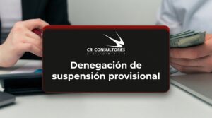 Denegación de suspensión provisional – Fecha Publicación: 13/08/2026