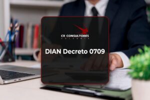 DIAN Decreto 0709 – Fecha Publicación: 07/07/2026