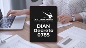DIAN Decreto 0785 – Fecha Publicación: 21/07/2026