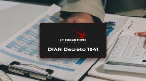DIAN Decreto 1041 – Fecha Publicación: 05/08/2026