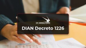 DIAN Decreto 1226 – Fecha Publicación: 18/08/2026