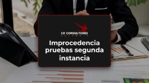 Improcedencia pruebas segunda instancia – Fecha Publicación: 30/07/2026