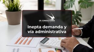 Inepta demanda y vía administrativa – Fecha Publicación: 13/08/2026