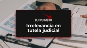 Irrelevancia en tutela judicial – Fecha Publicación: 20/08/2026