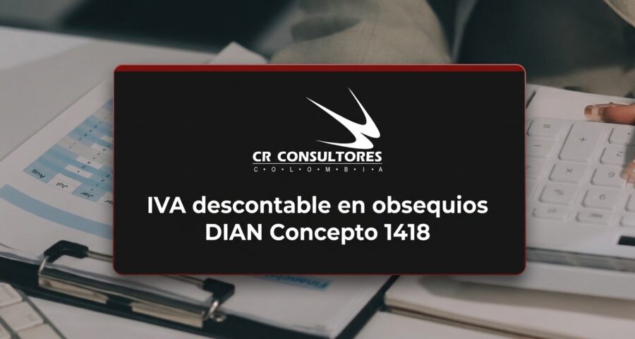 IVA descontable en obsequios DIAN Concepto 1418