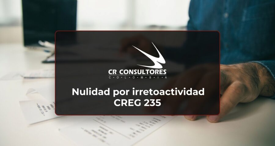 Nulidad por irretroactividad CREG 235