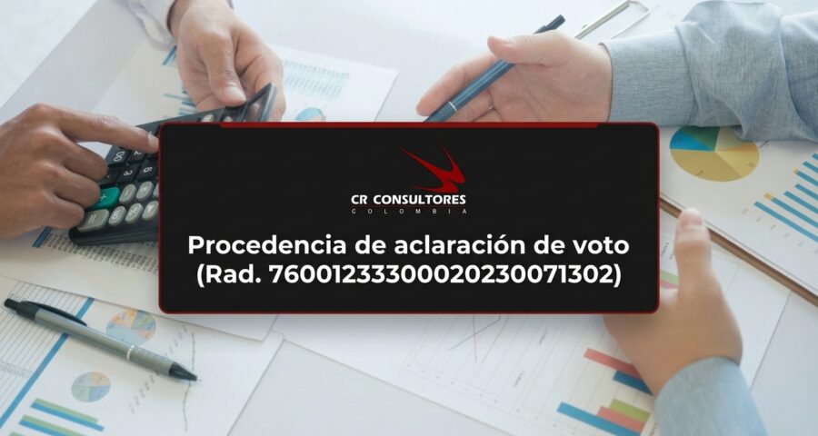 Procedencia de aclaración de voto (Rad. 76001233300020230071302)
