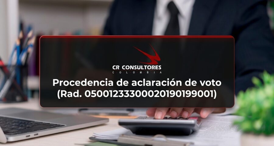 Procedencia de aclaración de voto (Rad. 05001233300020190199001)