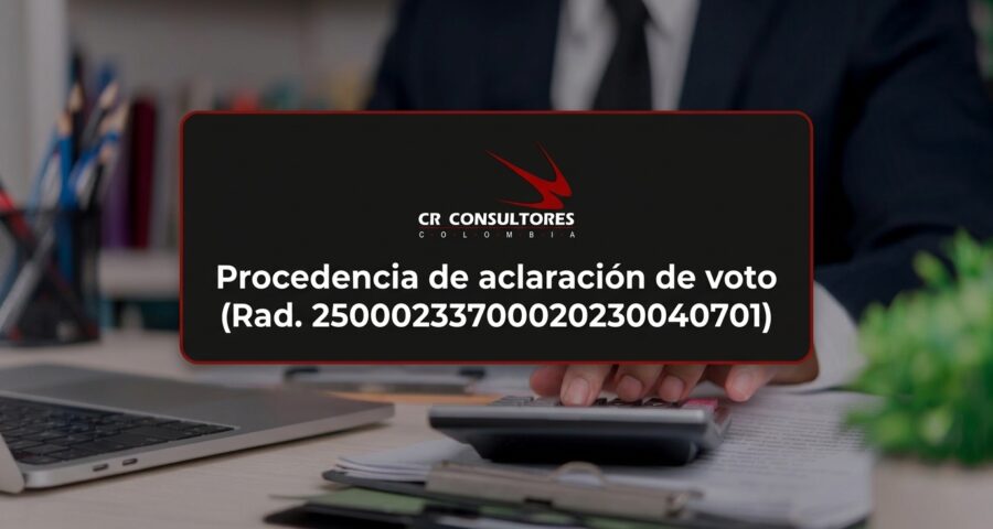 Procedencia de aclaración de voto (Rad. 25000233700020230040701)