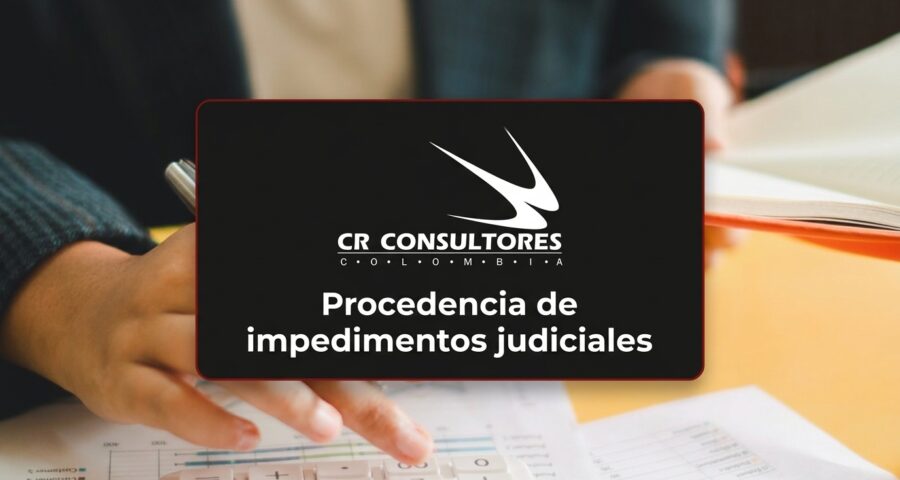 Procedencia de impedimentos judiciales