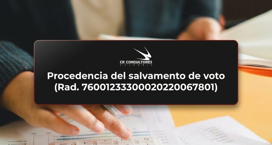 Procedencia del salvamento de voto (Rad. 76001233300020220067801)