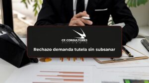 Rechazo demanda tutela sin subsanar – Fecha Publicación: 10/08/2026