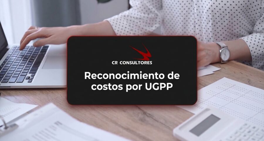 Reconocimiento de costos por UGPP