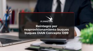 Reintegro por reaprovisionamiento buques DIAN Concepto 1399 – Fecha Publicación: 04/08/2026