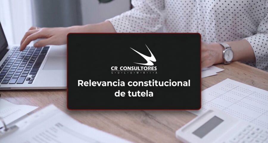 Relevancia constitucional de tutela