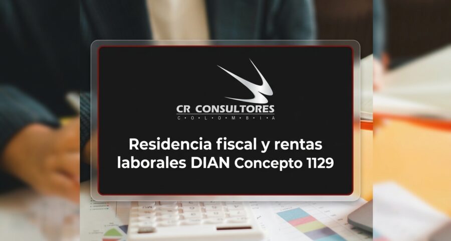 Residencia fiscal y rentas laborales DIAN Concepto 1129