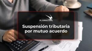 Suspensión tributaria por mutuo acuerdo – Fecha Publicación: 21/08/2026