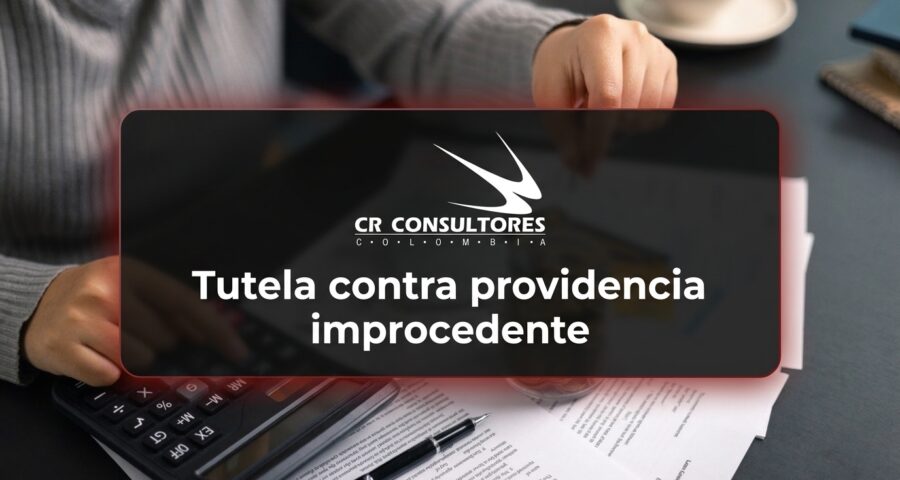Tutela contra providencia improcedente