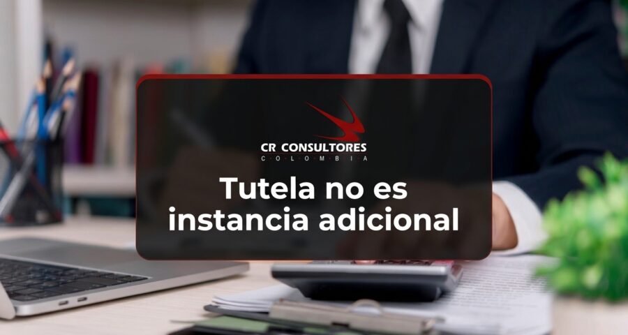 Tutela no es instancia adicional