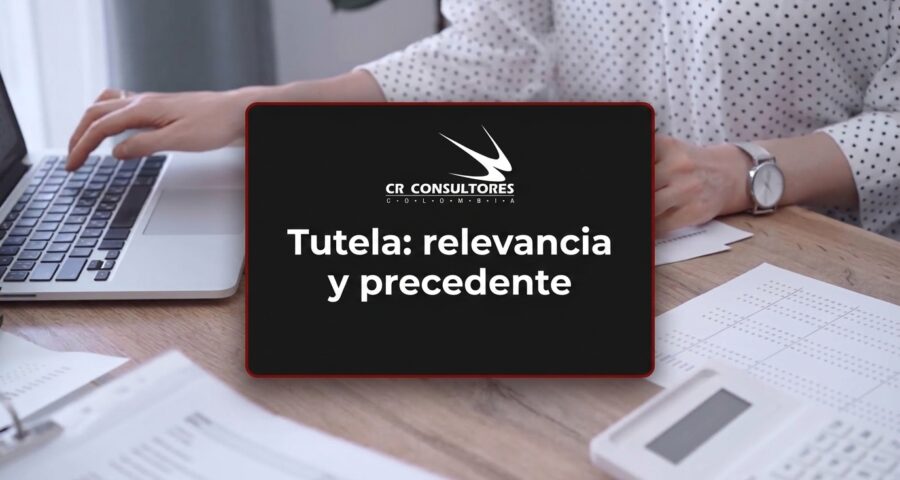 Tutela: relevancia y precedente