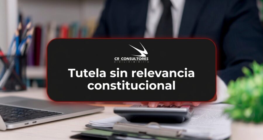 Tutela sin relevancia constitucional